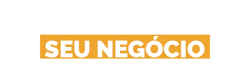 Visão 360 graus do seu negócio